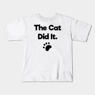 The cat did it Kids T-Shirt